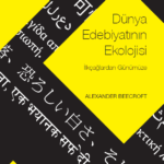 “Dünya Edebiyatının Ekolojisi: İlk Çağlardan Günümüze yayımlandı