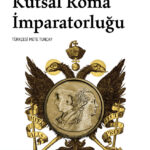 Kutsal Roma İmparatorluğu ilk kez Türkçede