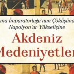 Akdeniz Medeniyetleri yayımlandı
