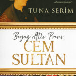 Cem Sultan’ın öyküsü belki de yüzyılların en hazin öykülerinden