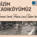 Selim İleri, Mario Levi ve Ahmet Ümit 14 Kasım'da Kadıköy'ü konuşuyor