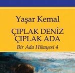 Yaşar Kemal'in son kitabı Çıplak Deniz Çıplak Adadan bir parça