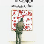 Adem'in Kekliği ve Chopin Mustafa Çiftci'nin ilk hikâye kitabı