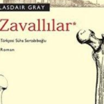Serap Çakır, Alasdair Gray'in Zavallılar romanı üzerine yazdı