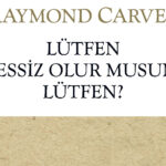 Onur Uludoğan, Raymond Carver'ın, Lütfen Sessiz Olur musun Lütfen? adlı öykü kitabı üzerine yazdı