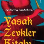 Federico Andahazi'nin Yasak Zevkler Kitabı yayımlandı