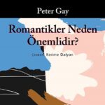 Ünlü tarihçi Peter Gay kısa kitabında romantik akımı inceliyor