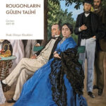 Émile Zola’nın en ünlü romanlarını barındıran 20 kitaplık Rougon-Macquart dizisinin ilk kitabı 