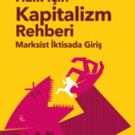 Halk İçin Kapitalizm Rehberi - Marksist İktisada Giriş raflarda
