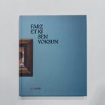 Farz Et Ki Sen Yoksun sergisi kitaplaştı