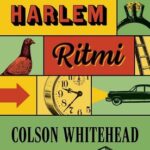 Pulitzerli yazar Colson Whitehead'den yeni ve soluk soluğa okunan bir roman: Harlem Ritmi