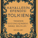 Melissa Mey’in kaleminden Hayallerin Efendisi - Tolkien raflarda