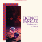 Phillips ve Greenblatt Shakespeare edebiyatı ve Freudcu psikanaliz geleneği üzerinden şans ve oyun k...