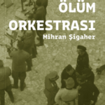 Ölüm Orkestrası üzerine | Roşan Orhan