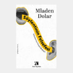 Mladen Dolar'dan Sokrates'ten sosyal medyaya söylentinin tarihi: Söylentinin Felsefesi