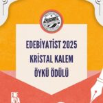 2025 Edebiyatist Kristal Kalem Öykü Ödülü başvuruları devam ediyor