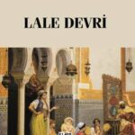 M. Turhan Tan'ın kaleminden Lale Devri raflarda