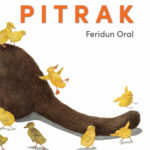 Feridun Oral’ın yazdığı ve resimlediği Pıtrak merak uyandıran sevimli bir çiftlik hikâyesi