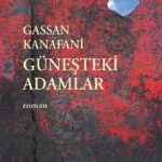 Gassan Kanafani'nin Güneşteki Adamlar Kitabı Üzerine İnceleme | Neslihan Hazırlar