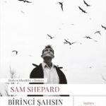 Pulitzer Ödüllü Sam Shepard’ın, ölümünden hemen önce tamamladığı, yarı otobiyografik romanı Birinci ...