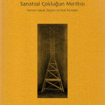 Mırılıtıdan Homurdanmaya: Sanatın Yeni Bağlamı | Sinem Uğurlar
