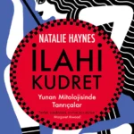 Yazar ve araştırmacı Natalie Haynes, İlahi Kudret’te mitolojinin gölgede bırakılmış tanrıçalarını me...