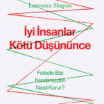  İyi İnsanlar Kötü Düşününce, akıldışılığın ölümcül bir etkiyle patladığı bir dünyada, akla dönüş iç...