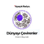 “Dünyayı Çevirenler”in konuğu Damla Kellecioğlu