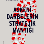 Askerî Darbelerin Stratejik Mantığı, kırılgan demokrasilerin kaderini, askerî bağlılığın gizli dinam...