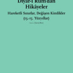 Hem Türkçe hem Yunanca kaynaklara dayanan Diyar-ı Rum’dan Hikâyeler, belirli yerlerin karakteri ile ...