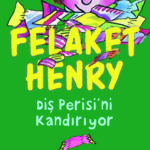 Felaket Henry'in maceraları devam ediyor: Felaket Henry Diş Perisini Kandırıyor