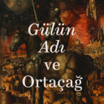 Yelda Gürlek’ten Gülün Adı’nı okuma rehberi: Gülün Adı ve Ortaçağ