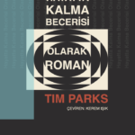 Tim Parks soruyor: Ya edebiyat yazarın yaşamındaki düğümleri çözmek yerine, içsel çatışmaları derinl...