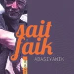 Sait Faik Abasıyanık, Kumpanya adlı eseriyle okuyucuyu yine tanıdık bir dünyaya, bildik duygulara sü...