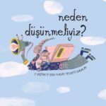 Çocuklarla felsefi düşünmenin mümkün, gerekli, eğlenceli olduğunu anlatan Neden Düşünmeliyiz? kita...