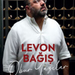 Levon Bağış’tan kültürlerin ötesinde bir lezzet yolculuğuna çıkmak isteyenler için bir rehber: “Obur...