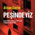 Alison Gaylin’den paranoyayı ve kaybı iliklerinize kadar hissettiren nefes kesici bir psikolojik ger...