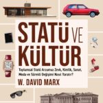 Günün önerisi: W. David Marx, Statü ve Kültür’de  kültürün dinamizmini nasıl işlediğini ortaya koyuy...