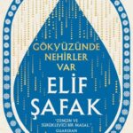 Elif Şafak’tan yeni roman: Gökyüzünde Nehirler Var