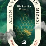 Görkemli ağaçların, mitolojik arıların ve Karadeniz’in coşkun dalgalarıyla yoğrulmuş bir roman: Altı...