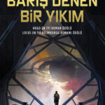 Barış Denen Yıkım zekice kurgulanmış bir yıldızlararası entrika hikâyesi