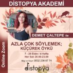 Demet Çaltepe ile “Azla Çok Söylemek; Küçürek Öykü” Atölyesi başlıyor