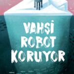 Bir robot, tek başına doğayı koruyabilir mi?