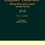 F. R. Leavis, Büyük Gelenek’te İngiliz edebiyatının zirve noktalarını oluşturan yazarların mirasını ...