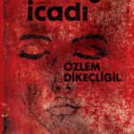 Özlem Dikeçligil'den küçük kıyametlerle örülü bir öykü kitabı: Karanlığın İcadı