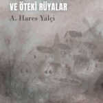 Babil Değirmenleri ve Öteki Rüyalar, hatırlamak ile unutmanın, var olmak ile yok olmanın, endişe ile...