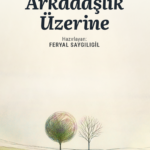 Arkadaşlık Üzerine, arkadaşlık ve dostluğa farklı perspektiflerden bakmayı amaçlayan yazıları bir ar...
