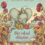 Luca Tortolini ve Marco Somà'dan miniklere okulu sevdiren sıcacık bir hikâye