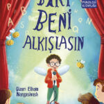 Biri Beni Alkışlasın, Eğlenceli anlatımı, duygusal derinliği ve yaratıcı etkinlikleriyle çocukların ...