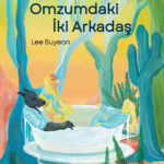 Omzumdaki İki Arkadaş’ın Hikayesi | Şevval Uzun